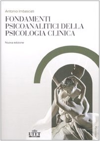 Stock image for Fondamenti psicoanalitici della psicologia clinica. Dalla psicoanalisi alle altre scienze della mente for sale by medimops