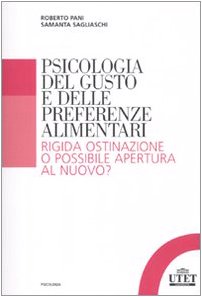 9788860083142: Psicologia del gusto e delle preferenze alimentari. Rigida ostinazione o possibile apertura al nuovo?