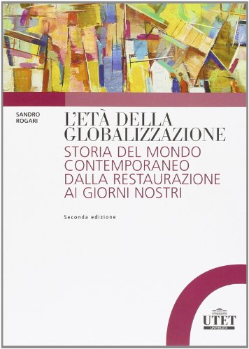 9788860084118: L'et della globalizzazione. Storia del mondo contemporaneo dalla Restaurazione ai giorni nostri