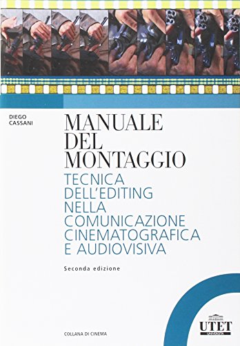 9788860084125: Manuale del montaggio. Tecnica dell'editing nella comunicazione cinematografica e audiovisiva (Collana di cinema)