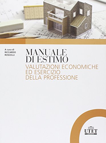 9788860084293: Manuale di estimo. Valutazioni economiche ed esercizio della professione