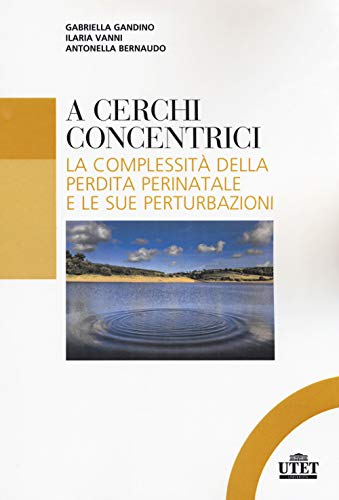 Beispielbild fr A cerchi concentrici: La complessit della perdita perinatale e le sue perturbazioni (Italian Edition) zum Verkauf von GF Books, Inc.