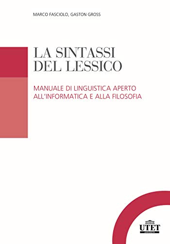 Stock image for La Sintassi Del Lessico. Manuale Di Linguistica Aperto All'informatica E Alla Filosofia for sale by Brook Bookstore