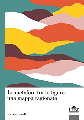 Beispielbild fr Le Metafore Tra Le Figure: Una Mappa Ragionata zum Verkauf von libreriauniversitaria.it