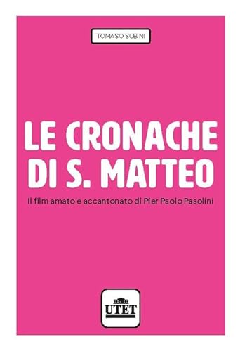 9788860086884: Le cronache di S. Matteo. Il film amato e accantonato di Pier Paolo Pasolini