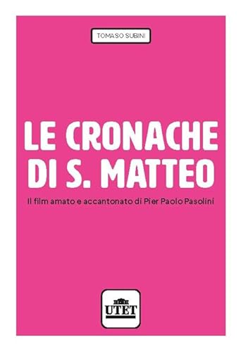 9788860086884: Le cronache di S. Matteo. Il film amato e accantonato di Pier Paolo Pasolini