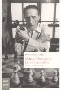 9788860100023: Marcel Duchamp. La vita a credito. Ediz. illustrata (Biografie)