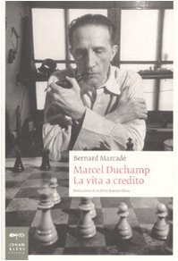 9788860100023: Marcel Duchamp. La vita a credito. Ediz. illustrata