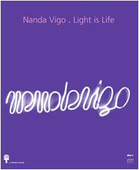 9788860100214: Nanda Vigo. Light is life. Ediz. italiana e inglese (Cataloghi e libri illustrati)