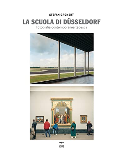 La Scuola di Dusseldorf. Fotografia contemporanea tedesca (9788860100276) by Gronert, Stefan