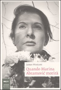 9788860100306: Quando Marina Abramovic morir (Biografie)