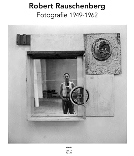 Robert Rauschenberg. Fotografie 1949-1962 (9788860100689) by Cullinan, Nicholas