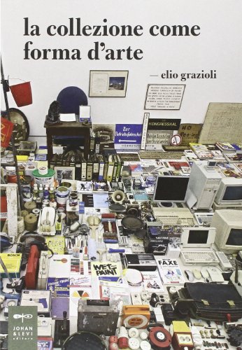 La collezione come forma d'arte (9788860100726) by Grazioli, Elio