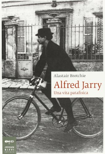 9788860100740: Alfred Jarry. Una vita patafisica (Biografie)