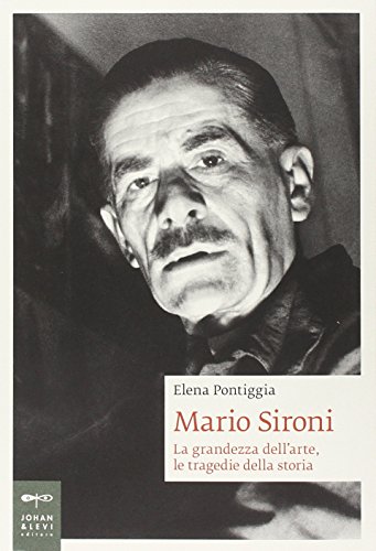 9788860101242: Mario Sironi. La grandezza dell'arte, le tragedie della storia (Biografie)