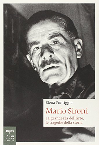 9788860101242: Mario Sironi. La grandezza dell'arte, le tragedie della storia