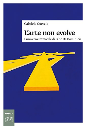 Beispielbild fr L'arte non evolve. L'universo immobile di Gino De Dominicis zum Verkauf von libreriauniversitaria.it