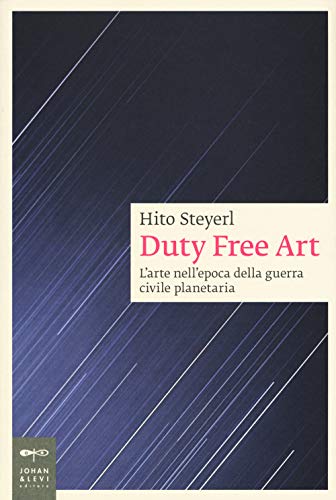 Stock image for Duty free art. L'arte nell'epoca della guerra civile planetaria for sale by libreriauniversitaria.it