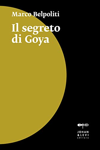 Stock image for IL SEGRETO DI GOYA for sale by libreriauniversitaria.it
