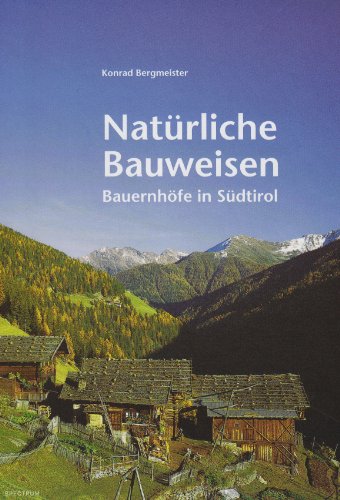 9788860111128: Natrliche Bauweisen. Bauernhfe in Sdtirol