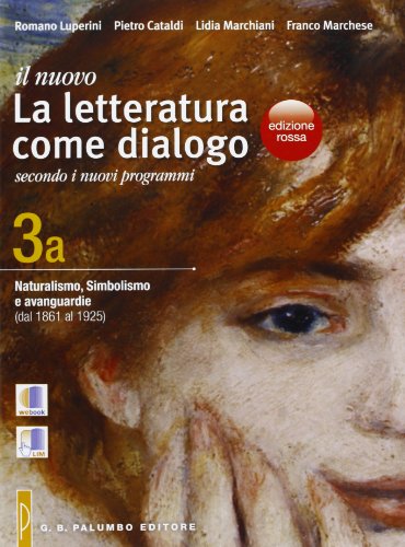 Stock image for Il nuovo. Letteratura come dialogo. Vol. 3A: Naturalismo, simbolismo e avanguardie (dal 1861 al 1925). Per le Scuole superiori for sale by medimops