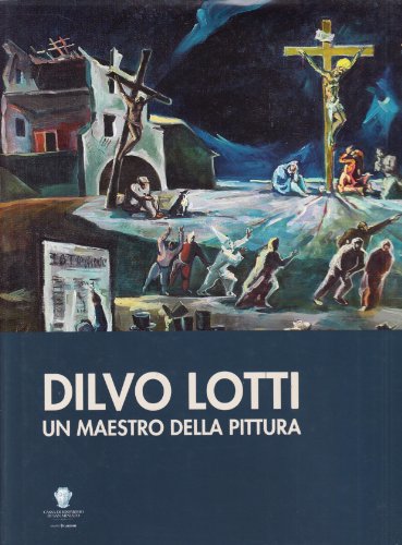 9788860190499: Dilvo Lotti. Un maestro dell'espressionismo europeo