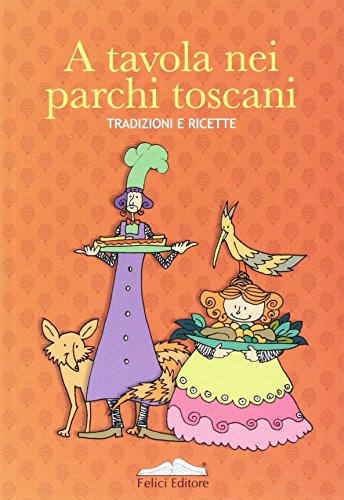 Beispielbild fr A tavola nei parchi toscani. Tradizioni e ricette (Farina del mio sacco) zum Verkauf von medimops