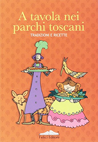 Stock image for A tavola nei parchi toscani. Tradizioni e ricette (Farina del mio sacco) for sale by medimops