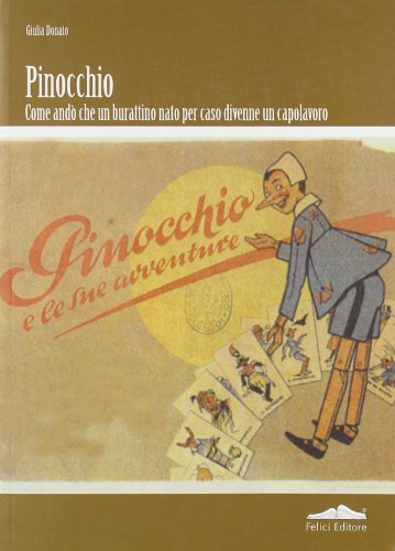 9788860192189: Pinocchio. Come and che un burattino nato per caso divenne un capolavoro