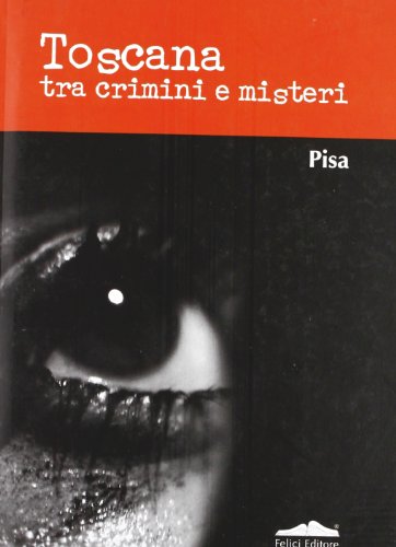 Stock image for Toscana tra crimini e misteri. Pisa for sale by medimops