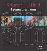 Beispielbild fr Scienza? Al Dini. I primi dieci anni zum Verkauf von Ammareal