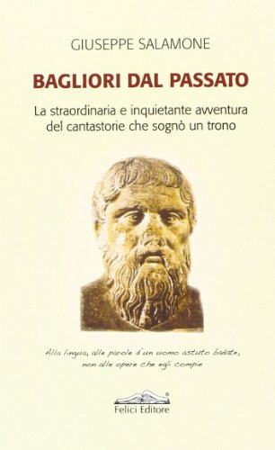 Beispielbild fr Bagliori dal passato. La straordinaria e inquietante avventura del cantastorie che sogn un trono zum Verkauf von medimops