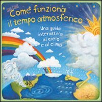 Beispielbild fr Come funziona il tempo atmosferico. Una guida interattiva al cielo e al clima. Libro pop-up zum Verkauf von medimops