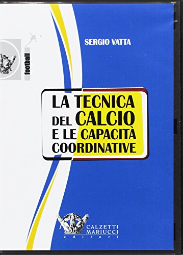 9788860280657: La tecnica del calcio e le capacit coordinative. Con DVD