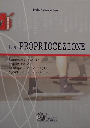 Beispielbild fr La propriocezione. Rapporti con la capacit di disequilibrio negli sport di situazione (Educazione motoria) zum Verkauf von medimops