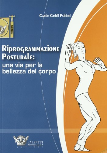 Imagen de archivo de Riprogrammazione posturale: una via per la bellezza del corpo a la venta por libreriauniversitaria.it