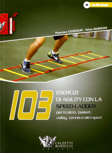 Beispielbild fr 103 esercizi di agility con la Speed-Ladder. Per il calcio, basket, volley, tennis e altri sport. Con DVD zum Verkauf von medimops