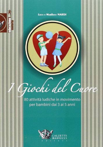 Beispielbild fr Giochi del cuore. 80 attivit ludiche in movimento per bambini da 3 a 5 anni zum Verkauf von medimops