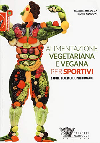 Beispielbild fr Alimentazione vegetariana e vegana per sportivi. Salute, benessere e performance zum Verkauf von medimops