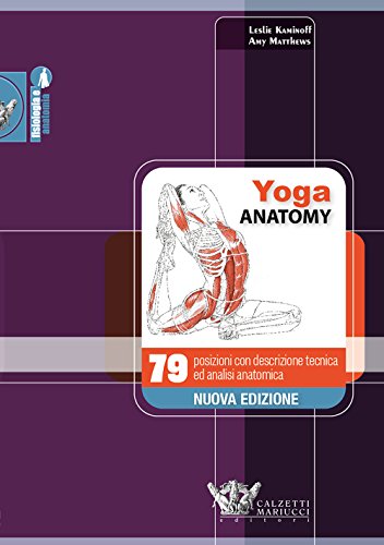 Stock image for Yoga anatomy. 79 posizioni con descrizione tecnica ed analisi anatomica for sale by Brook Bookstore