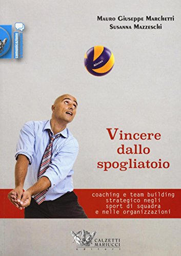 Imagen de archivo de Vincere dallo spogliatoio. Coaching e team building strategico negli sport di squadra e nelle organizzazioni a la venta por medimops