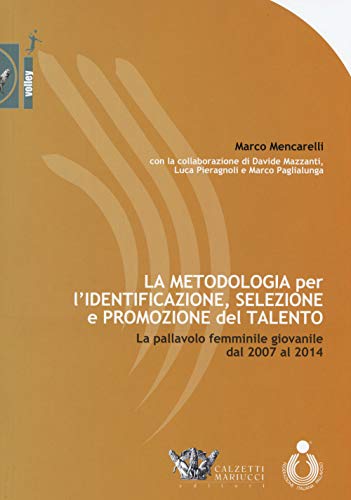 Beispielbild fr La metodologia per l'identificazione, selezione e promozione del talento. La pallavolo femminile giovanile dal 2007 al 2014 zum Verkauf von libreriauniversitaria.it