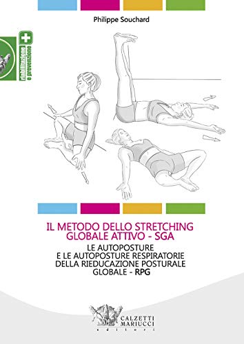 Beispielbild fr Il metodo dello stretching globale attivo (SGA). Le autoposture e le autoposture respiratorie della rieducazione posturale globale (RPG) zum Verkauf von libreriauniversitaria.it