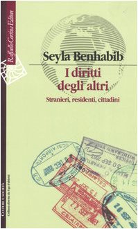 I diritti degli altri. Stranieri, residenti, cittadini (9788860300249) by Benhabib, Seyla