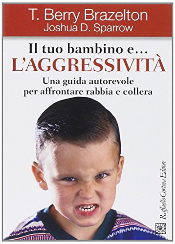 Beispielbild fr Il tuo bambino e. l'aggressivit. Una guida autorevole per affrontare rabbia e collera zum Verkauf von medimops