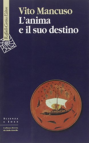 L'anima e il suo destino. - Mancuso,Vito.