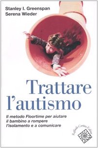 Imagen de archivo de Trattare l'autismo. Il metodo Floortime per aiutare il bambino a rompere l'isolamento e a comunicare a la venta por libreriauniversitaria.it