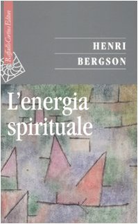 L'energia spirituale (9788860301864) by Henri Bergson