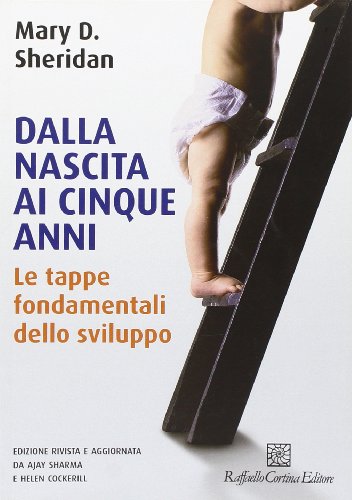 Dalla nascita ai cinque anni. Le tappe fondamentali dello sviluppo (9788860302243) by Sheridan, Mary D.