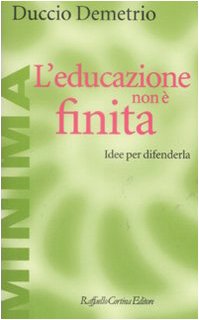 Imagen de archivo de L'educazione non  finita. Idee per difenderla a la venta por Revaluation Books